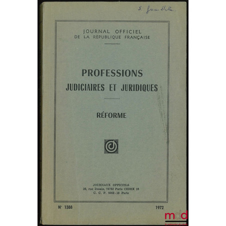 PROFESSIONS JUDICIAIRES ET JURIDIQUES - RÉFORME et Supplément n° 1, Journal officiel n° 1388, 1972