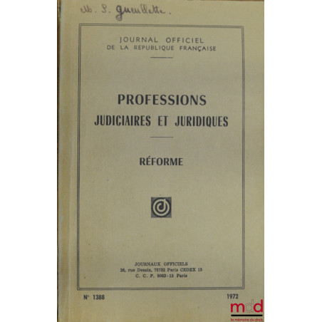 PROFESSIONS JUDICIAIRES ET JURIDIQUES - RÉFORME et Supplément n° 1, Journal officiel n° 1388, 1972