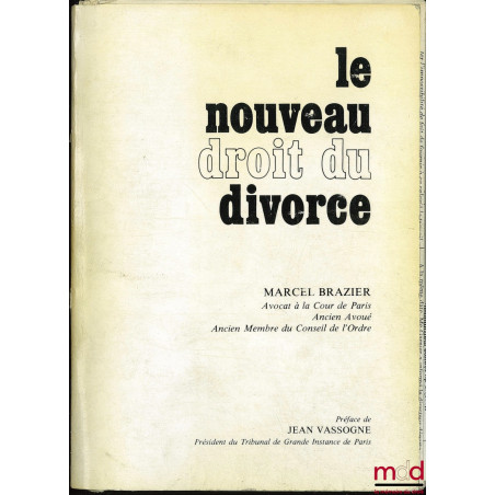 LE NOUVEAU DROIT DU DIVORCE, Préface de Jean Vassogne
