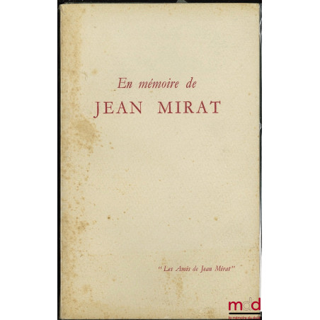 EN MÉMOIRE DE JEAN MIRAT 1899 - 1959, par “Les amis de Jean Mirat”