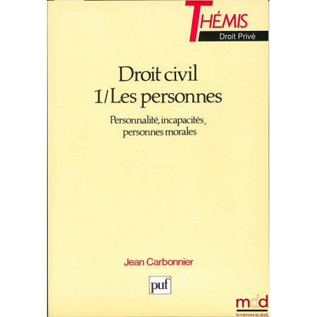 DROIT CIVIL, t. I : LES PERSONNES (Personnalité, incapacités, personnes morales), 20e éd. mise à jour pour Les Personnes et 1...