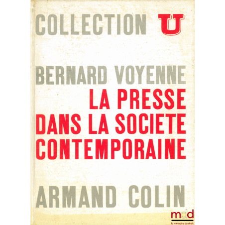 LA PRESSE DANS LA SOCIÉTÉ CONTEMPORAINE, 3e éd, coll. U, série “Société Politique”