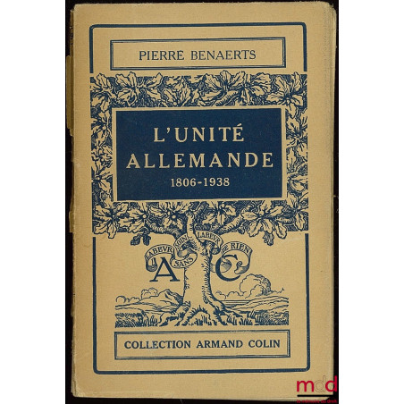 L’UNITÉ ALLEMANDE 1806 - 1938, coll. Armand Colin n° 219, section d’Histoire et Sciences économiques