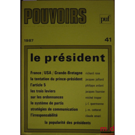 LE PRÉSIDENT, Pouvoirs n° 41, Revue française d’études constitutionnelles et politiques