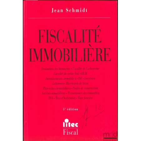 FISCALITÉ IMMOBILIÈRE, 5ème éd., coll. Litec Fiscal