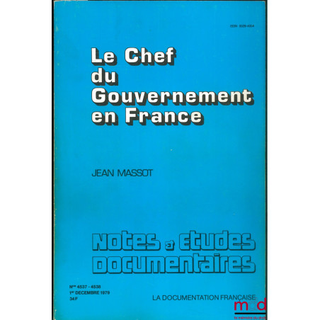 LE CHEF DU GOUVERNEMENT EN FRANCE, coll. Notes & études documentaires n° 4537-4538