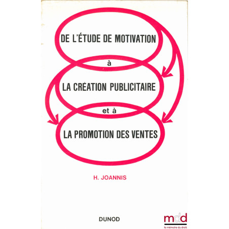 DE L’ÉTUDE DE MOTIVATION À LA CRÉATION PUBLICITAIRE ET À LA PROMOTION DES VENTES, 2ème éd.