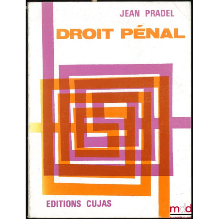 DROIT PÉNAL, Tome I : INTRODUCTION GÉNÉRALE, DROIT PÉNAL GÉNÉRAL, Préface de Raymond Legeais, coll. Initiation