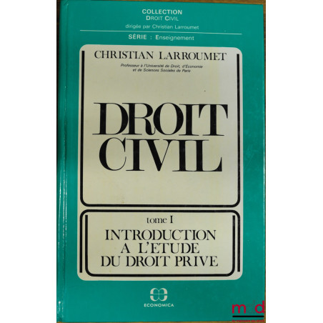 DROIT CIVIL, t. I : INTRODUCTION À L’ÉTUDE DU DROIT PRIVÉ, coll. Droit civil, série Enseignement