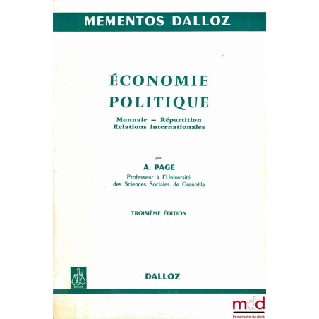 ÉCONOMIE POLITIQUE 2ème année : MONNAIE - RÉPARTITION - RELATIONS INTERNATIONALES, 3ème éd., coll. Mémentos Dalloz