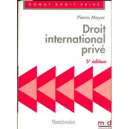 DROIT INTERNATIONAL PRIVÉ, 5e éd., coll. Domat Droit privé