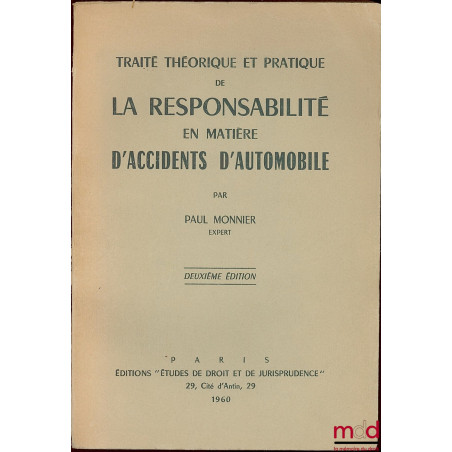 TRAITÉ THÉORIQUE ET PRATIQUE DE LA RESPONSABILITÉ EN MATIÈRE D’ACCIDENTS D’AUTOMOBILE, 2ème éd.