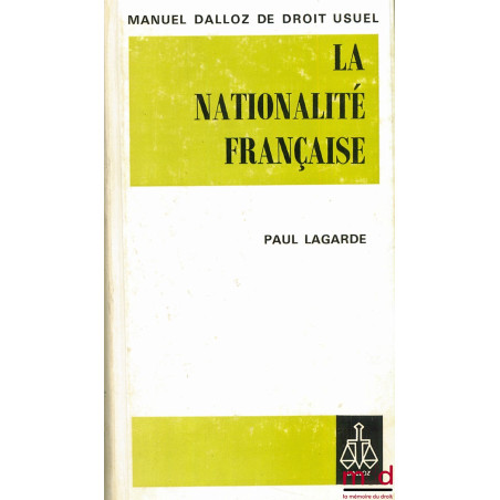 LA NATIONALITÉ FRANÇAISE, 2e éd., Manuel Dalloz de droit usuel