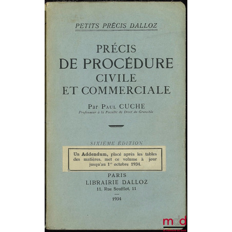 PRÉCIS DE PROCÉDURE CIVILE ET COMMERCIALE, 6ème éd., avec un Addendum de mise à jour au 1er octobre 1934, coll. Petits précis...