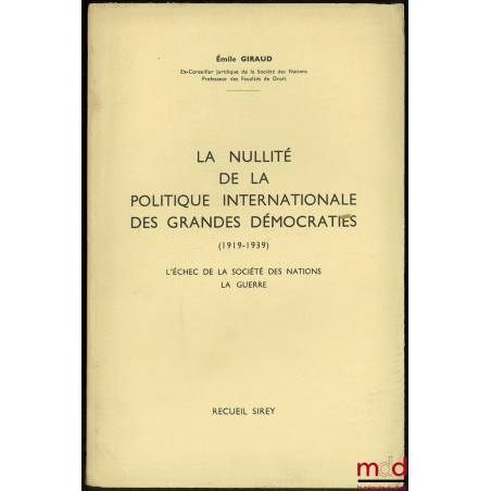 LA NULLITÉ DE LA POLITIQUE INTERNATIONALE DES GRANDES DÉMOCRATIES (1919-1939), L’échec de la Société des Nations - La Guerre