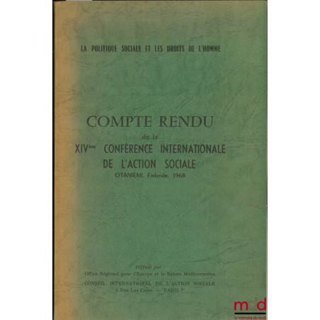 LA POLITIQUE SOCIALE ET LES DROITS DE L’HOMME. Compte-rendu de la XIVème Conférence Internationale de l’Action Sociale, Otani...