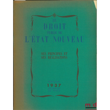 LE DROIT PUBLIC DE L’ÉTAT NOUVEAU. SES PRINCIPES ET SES RÉALISATIONS, Portugal 1937, brochure réalisée pour l’Exposition de P...