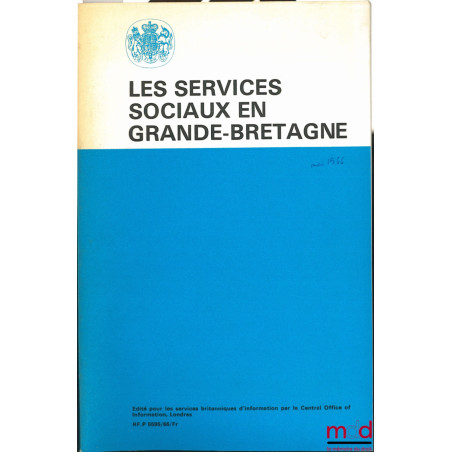 LES SERVICES SOCIAUX EN GRANDE-BRETAGNE, édité pour les services britanniques d’information