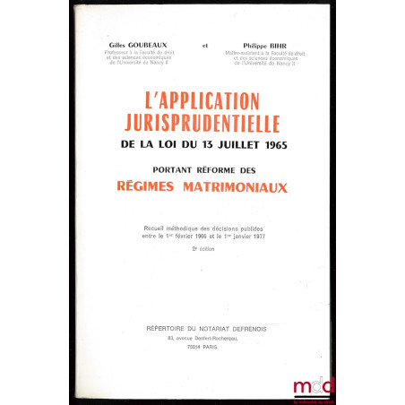L’APPLICATION JURISPRUDENTIELLE DE LA LOI DU 13 JUILLET 1965 PORTANT RÉFORME DES RÉGIMES MATRIMONIAUX, Recueil méthodique des...