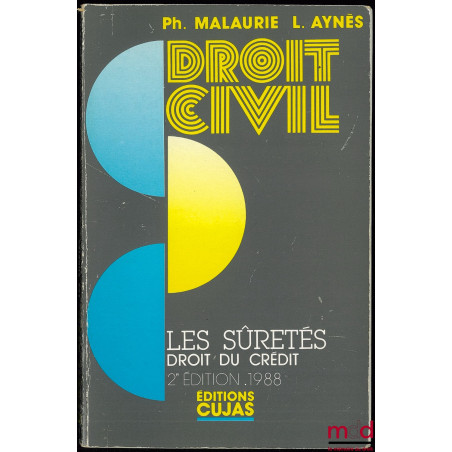COURS DE DROIT CIVIL : LES SÛRETÉS (LE DROIT DU CRÉDIT), 2ème éd. refondue