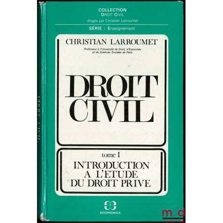 DROIT CIVIL, 2ème éd., t. I : INTRODUCTION À L’ÉTUDE DU DROIT PRIVÉ, coll. Droit civil, série Enseignement