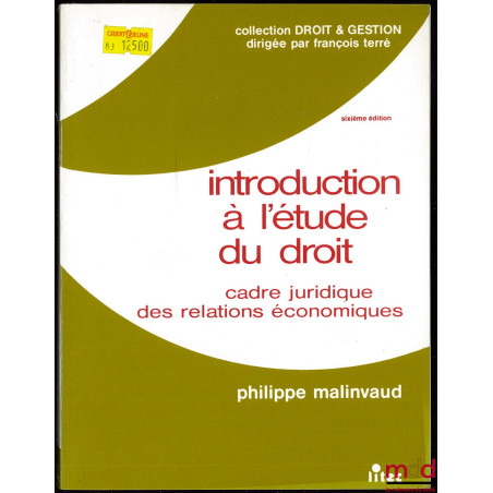 INTRODUCTION À L’ÉTUDE DU DROIT, CADRE JURIDIQUE DES RELATIONS ÉCONOMIQUES, 6ème éd. coll. Droit & Gestion