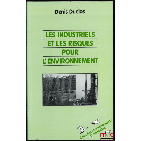 LES INDUSTRIELS ET LES RISQUES POUR L’ENVIRONNEMENT, Coll. Environnement