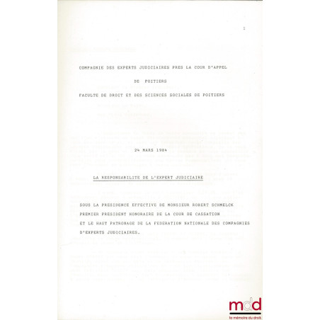 LA RESPONSABILITÉ DE L’EXPERT JUDICIAIRE, Compte-rendu des rapports et débats de la journée du 24 mars 1984 à Poitiers par la...