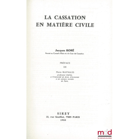 LA CASSATION EN MATIÈRE CIVILE ; Préface de Pierre Raynaud
