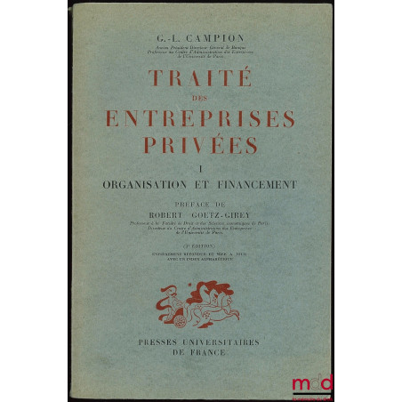 TRAITÉ DES ENTREPRISES PRIVÉES, I : Organisation et financement, 3ème éd., Préface de Robert Goetz-Girey