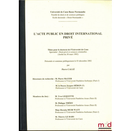 L’ACTE PUBLIQUE EN DROIT INTERNATIONAL PRIVÉ, Thèse sous la dir. de Pierre Mayer, Université de Caen Basse-Normandie