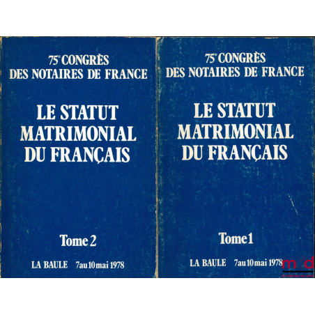 LE STATUT MATRIMONIAL DU FRANÇAIS, 75ème congrès des notaires de France
