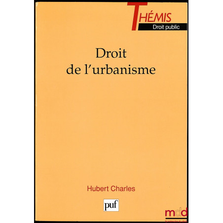 DROIT DE L’URBANISME, Coll. Thémis Droit Public