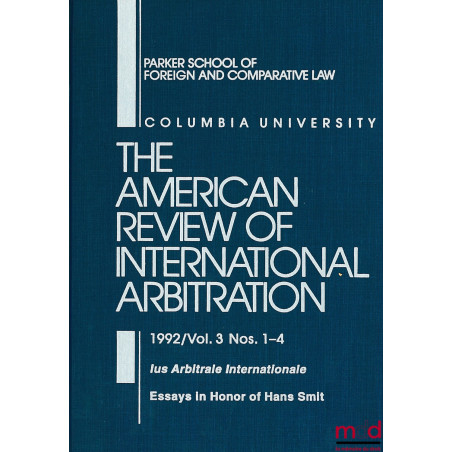 THE AMERICAN REVIEW OF INTERNATIONAL ARBITRATION, 1992, Vol. 3, Ius Arbitrale Internationale, Essays in Honor of Hans Smit.