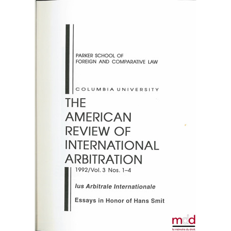 THE AMERICAN REVIEW OF INTERNATIONAL ARBITRATION, 1992, Vol. 3, Ius Arbitrale Internationale, Essays in Honor of Hans Smit.