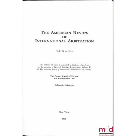 THE AMERICAN REVIEW OF INTERNATIONAL ARBITRATION, 1992, Vol. 3, Ius Arbitrale Internationale, Essays in Honor of Hans Smit.