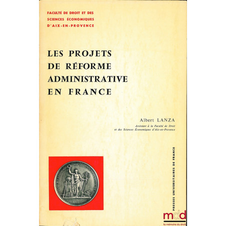 LES PROJETS DE RÉFORME ADMINISTRATIVE EN FRANCE, Préface de Jean-Louis Boulouis