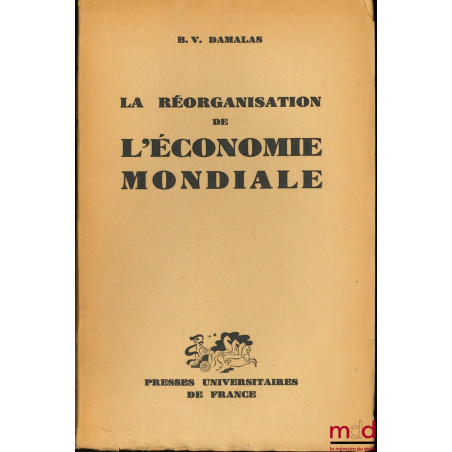 LA RÉORGANISATION DE L’ÉCONOMIE MONDIALE, Les tentatives infructueuses de la S.D.N. et les efforts actuels de lO.N.U.