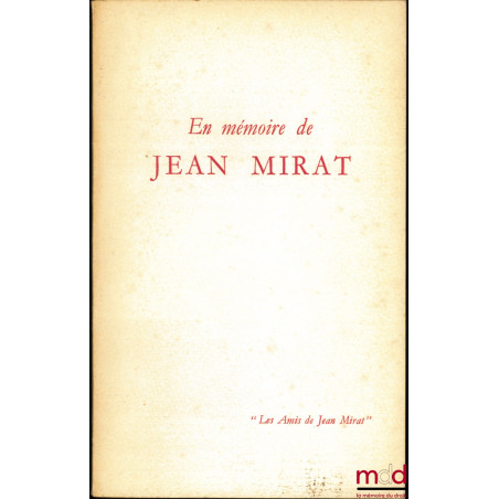 EN MÉMOIRE DE JEAN MIRAT 1899 - 1959, par “Les amis de Jean Mirat”