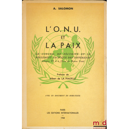 L’O.N.U. ET LA PAIX, Le Conseil de Sécurité et le règlement pacifique des différends, (chapitre VI de la Charte des Nations U...