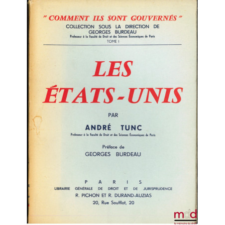 LES ÉTATS-UNIS, Préface de Georges Burdeau, coll. “comment ils sont gouvernés” sous la direction de Georges Burdeau, t. I