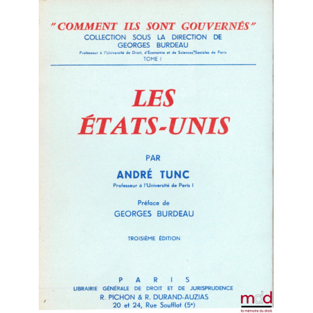 LES ÉTATS-UNIS, Préface de Georges Burdeau, 3ème éd., coll. “comment ils sont gouvernés”, sous la direction de Georges Burdea...