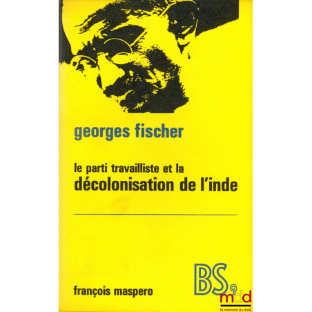 LE PARTI TRAVAILLISTE ET LE DÉCOLONISATION DE L’INDE, Bibl. Socialiste, n° 9