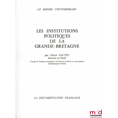 LES INSTITUTIONS POLITIQUES DE LA GRANDE-BRETAGNE, coll. Le Monde contemporain