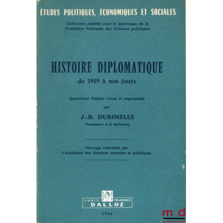 HISTOIRE DIPLOMATIQUE DE 1919 À NOS JOURS, 4ème éd. revue et augmentée, coll. Études politiques, économiques et sociales, pub...