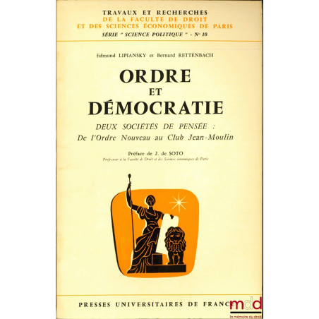 ORDRE ET DÉMOCRATIE, DEUX SOCIÉTÉS DE PENSÉE : De l’Ordre nouveau au Club Jean-Moulin, Préface Jean de Soto, coll. Travaux et...