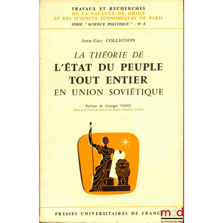 LA THÉORIE DE L’ÉTAT DU PEUPLE TOUT ENTIER EN UNION SOVIÉTIQUE, Préface de Georges Vedel, coll. Travaux et recherches de la f...