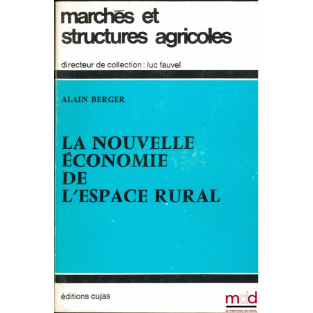 LA NOUVELLE ÉCONOMIE DE L’ESPACE RURAL, Préface de Robert Badouin, coll. Marchés et structures agricoles