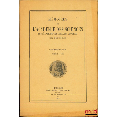 MÉMOIRES DE L’ACADÉMIE DES SCIENCES, INSCRIPTIONS ET BELLES-LETTRES DE TOULOUSE, 14ème série - t. I