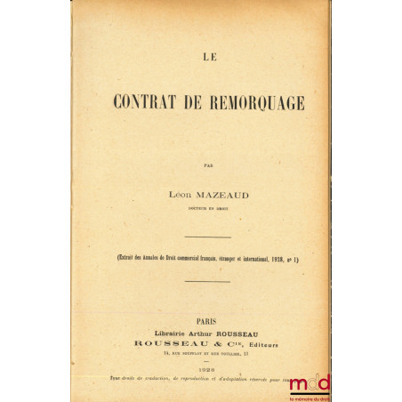 LE CONTRAT DE REMORQUAGE (Extrait des Annales de Droit commercial français, étranger et international, 1928, n°1)